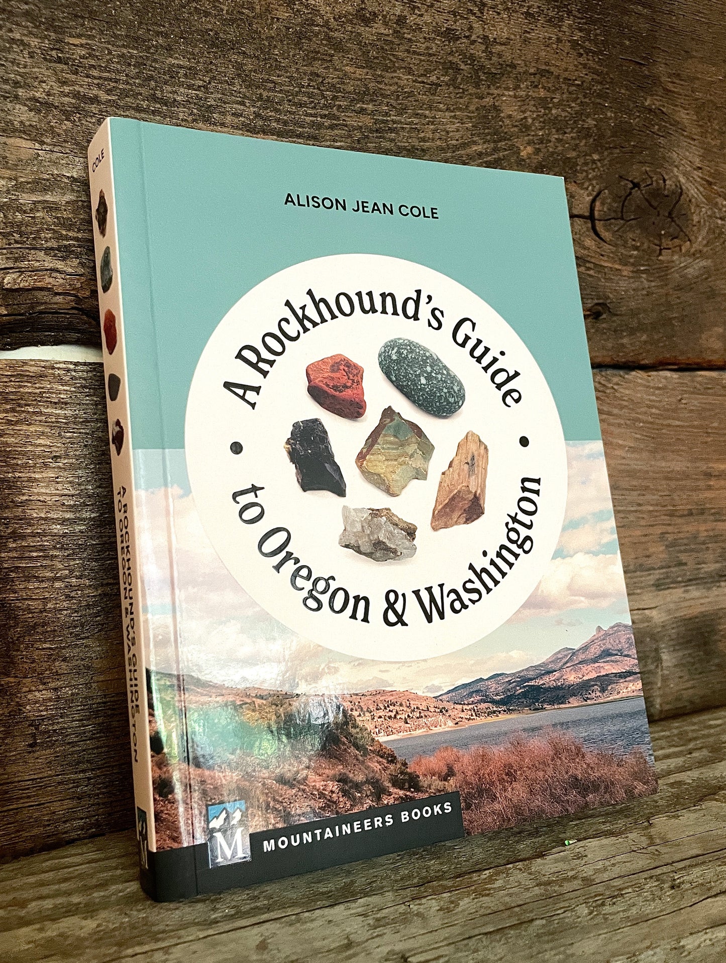 A Rockhound's Guide to Oregon & Washington by Alison Jean Cole
