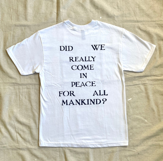 Did We Really Come in Peace Tee shirt - 2 Colors