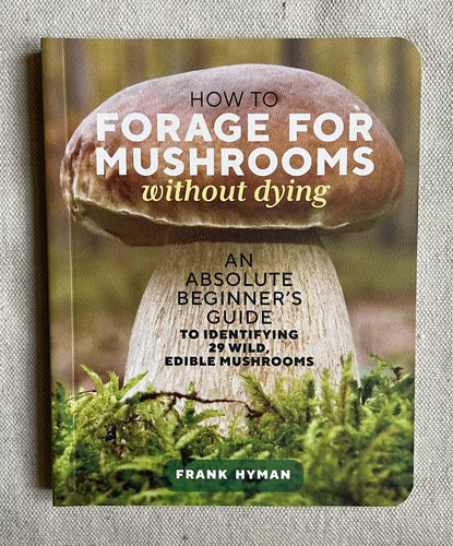 How to Forage Mushrooms Without Dying Book