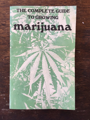 The Complete Guide to Growing Marijuana