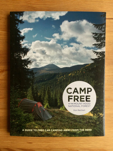 Camp Free in the Mount Hood National Forest Book by Don Reichert
