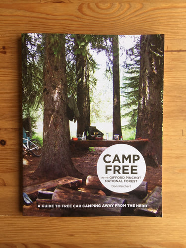 Camp Free in the Gifford Pinchot National Forest Book by Don Reichert