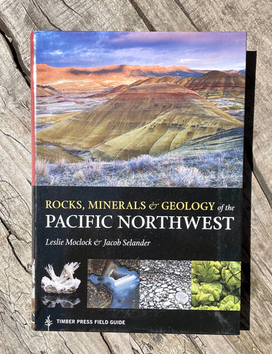 Rocks, Minerals and Geology of the Pacific Northwest Book
